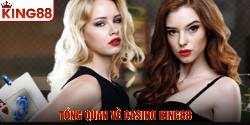 Tổng quan về Casino KING88 uy tín và hấp dẫn