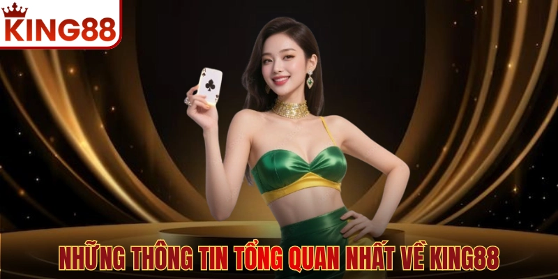 Những thông tin tổng quan nhất về KING88