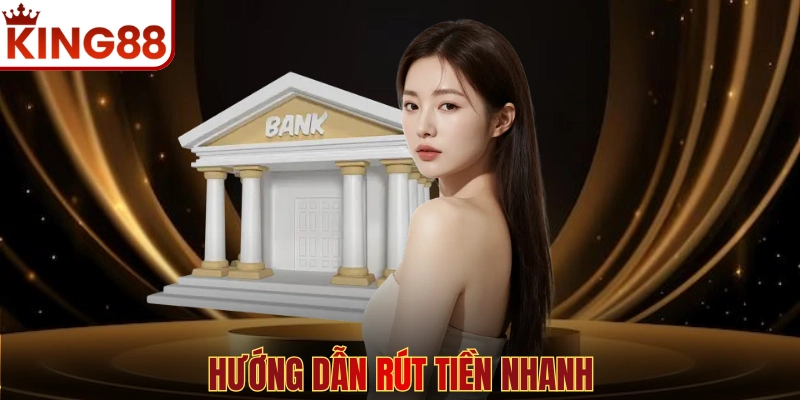 Hướng dẫn rút tiền nhanh